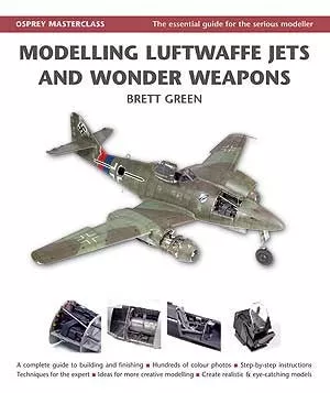 Osprey 1606 Masterclass: Modelling Luftwaffe Jets & Wonder Weapons (Hardback)