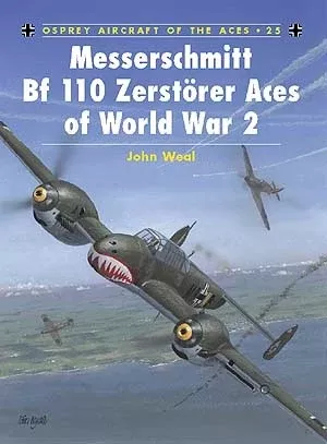Osprey AA25 Aircraft of the Aces: Messerschmitt Bf110 Zerstorer Aces of WWII