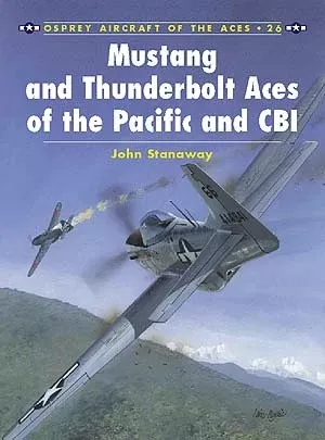 Osprey AA26 Aircraft of the Aces: Thunderbolt & Mustang Aces of Pacific & CBI